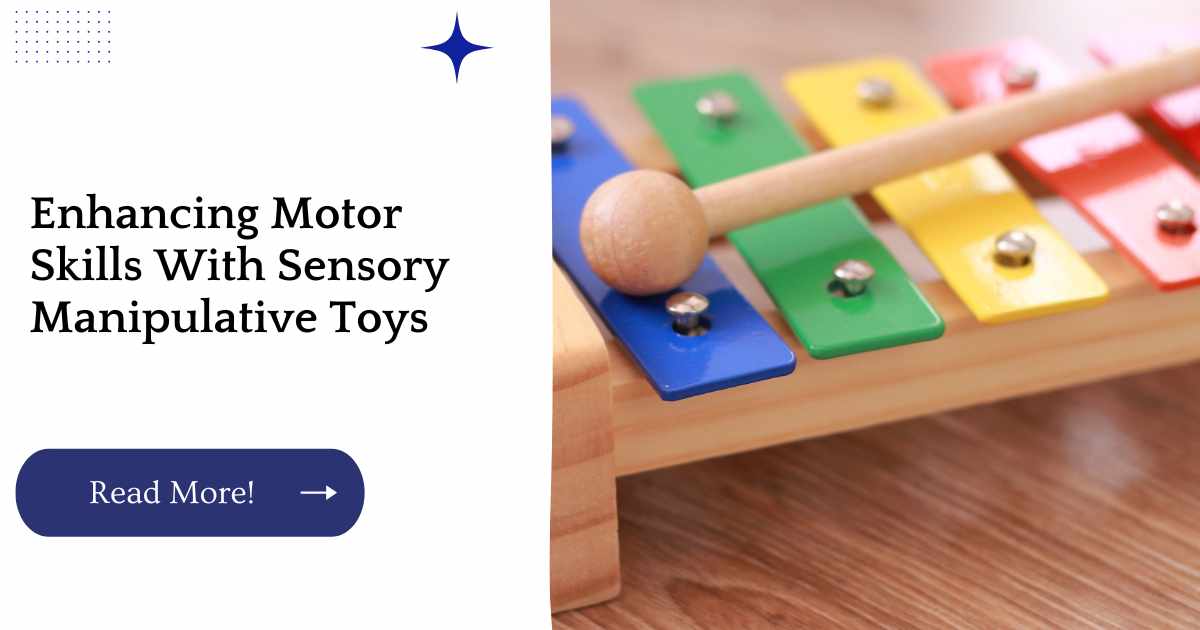 Enhancing Motor Skills With Sensory Manipulative Toys